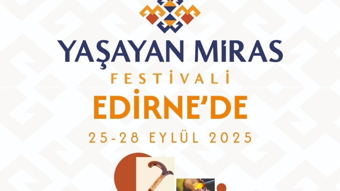 EDİRNE YAŞAYAN MİRAS FESTİVALİ BAŞLIYOR!